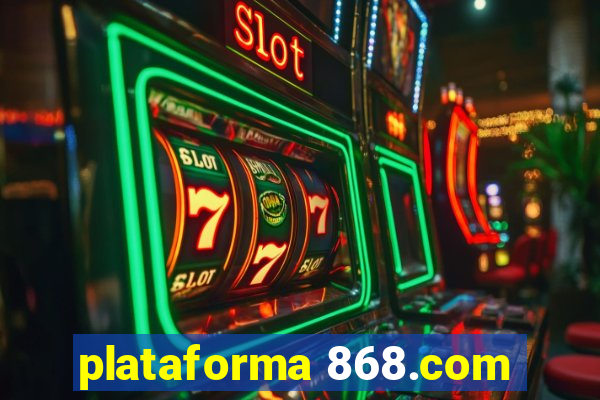 plataforma 868.com