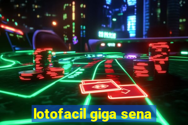 lotofacil giga sena