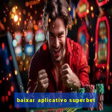 baixar aplicativo superbet