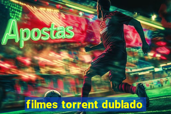 filmes torrent dublado