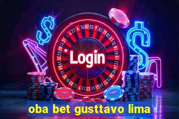 oba bet gusttavo lima