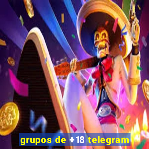 grupos de +18 telegram