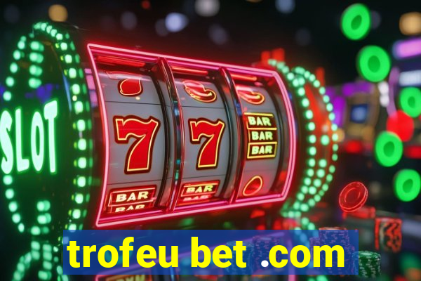 trofeu bet .com