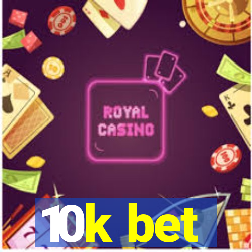 10k bet