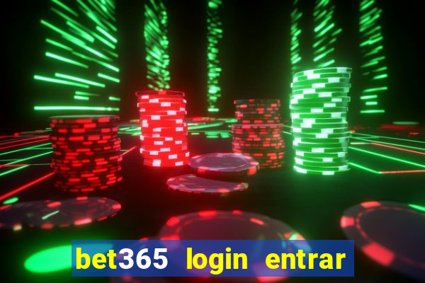 bet365 login entrar agora direto no celular