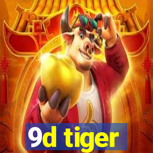 9d tiger