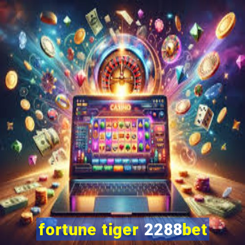 fortune tiger 2288bet