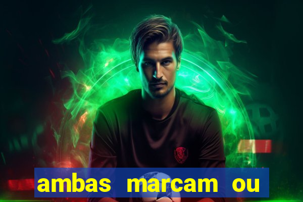 ambas marcam ou mais de 2.5 bet365