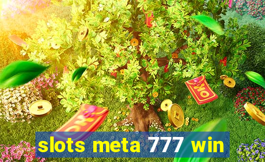 slots meta 777 win