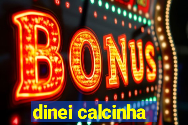 dinei calcinha