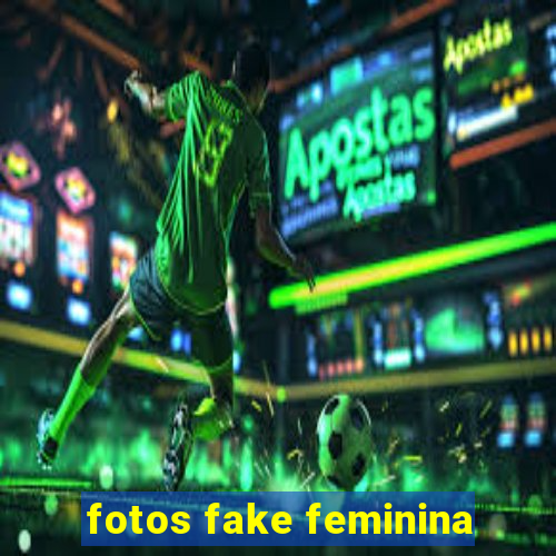 fotos fake feminina