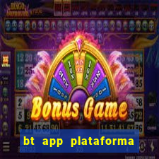 bt app plataforma de jogos