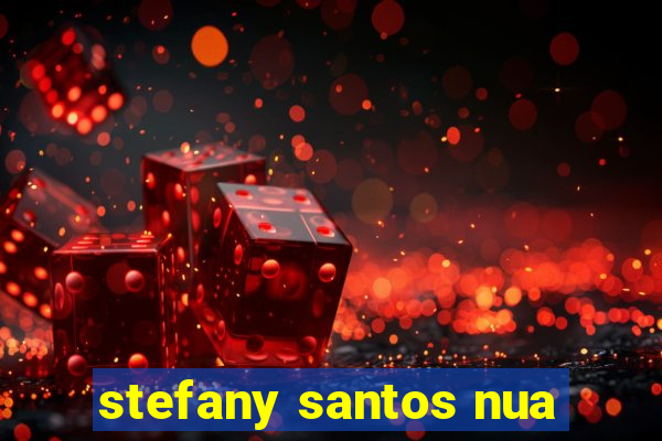 stefany santos nua