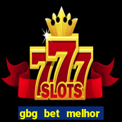 gbg bet melhor horário para jogar