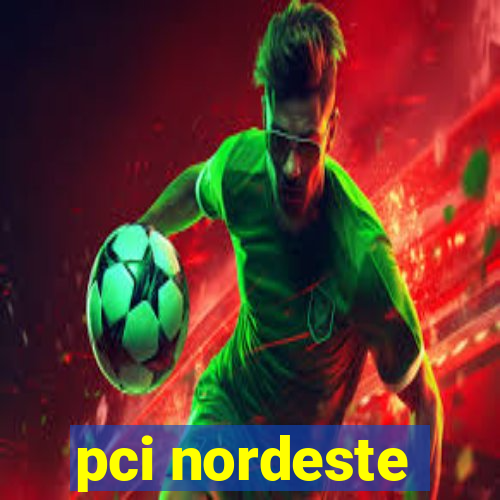 pci nordeste