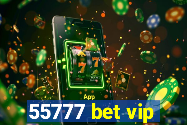 55777 bet vip