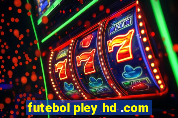 futebol pley hd .com