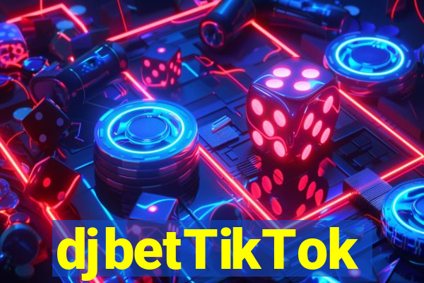 djbetTikTok