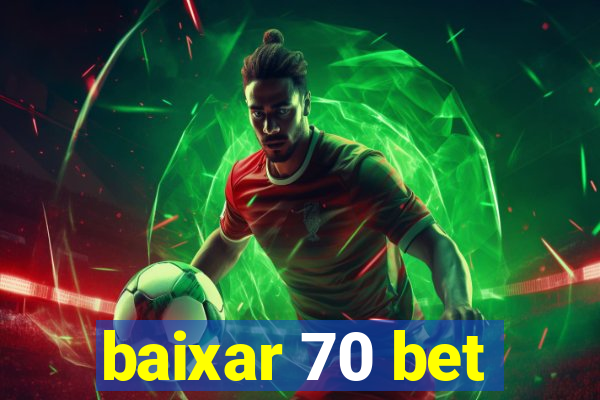 baixar 70 bet