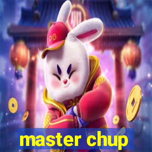 master chup