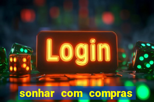 sonhar com compras no mercado