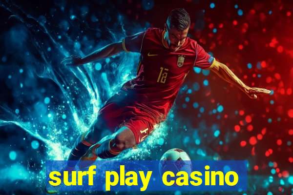 surf play casino