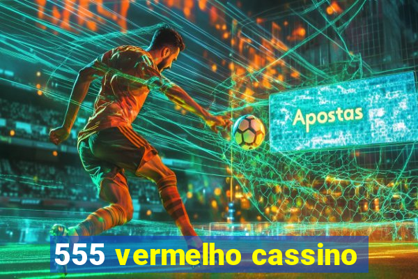 555 vermelho cassino