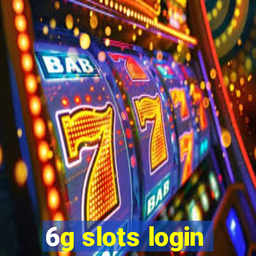 6g slots login