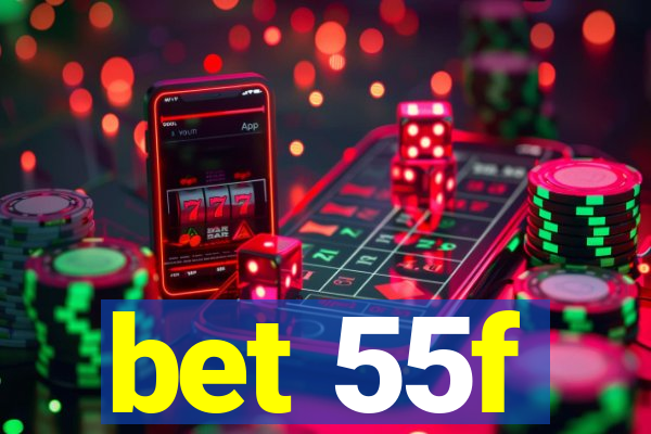 bet 55f