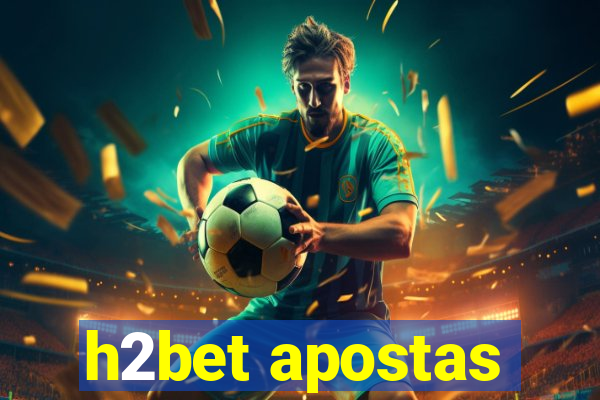 h2bet apostas