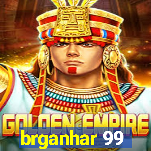 brganhar 99