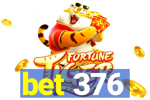 bet 376