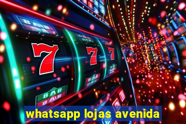 whatsapp lojas avenida