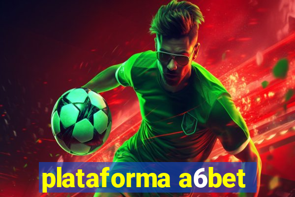 plataforma a6bet