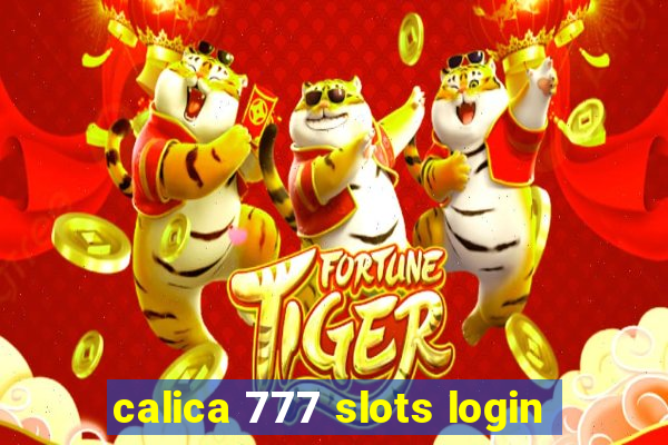 calica 777 slots login