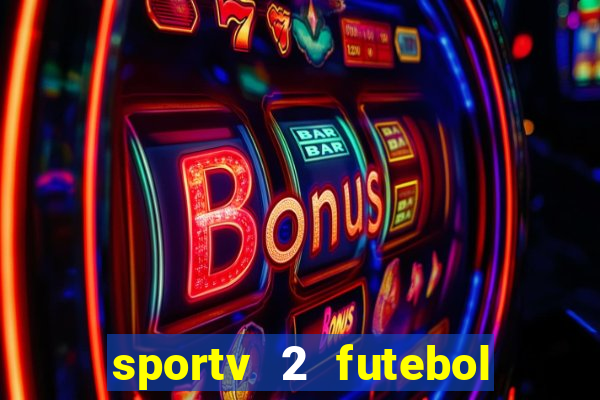 sportv 2 futebol play hd