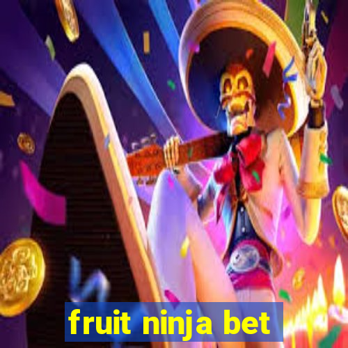 fruit ninja bet