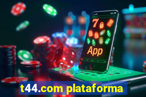 t44.com plataforma