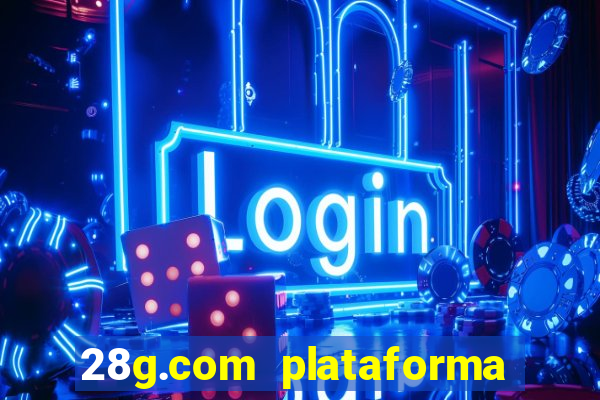 28g.com plataforma de jogos