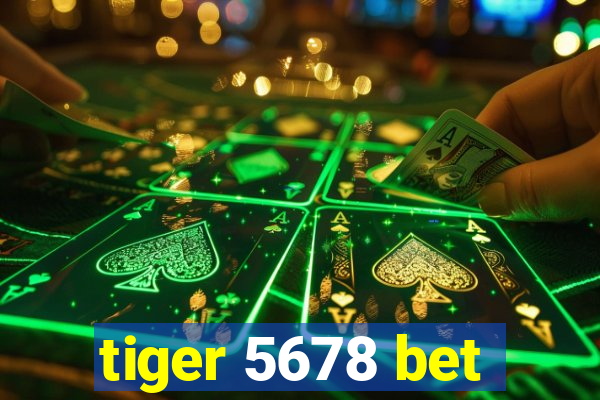 tiger 5678 bet