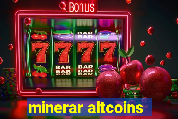 minerar altcoins