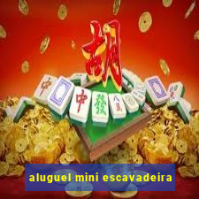 aluguel mini escavadeira