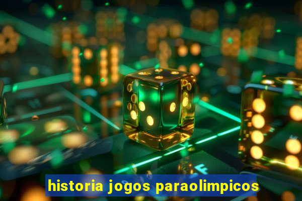 historia jogos paraolimpicos