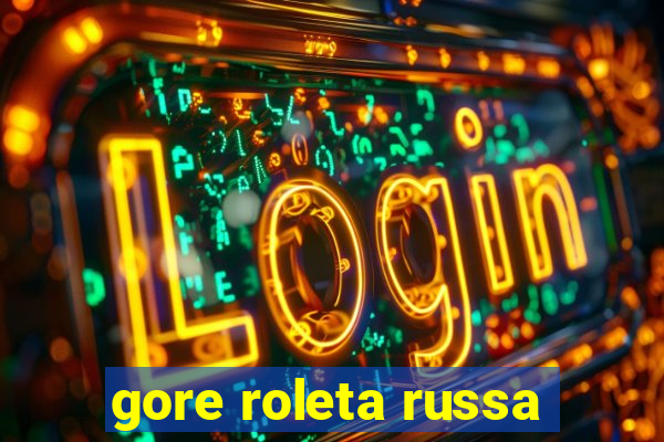 gore roleta russa