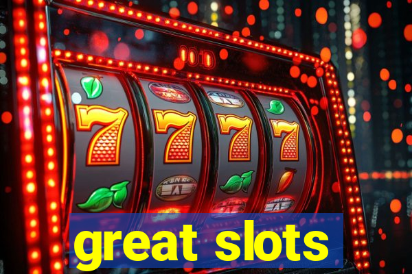 great slots