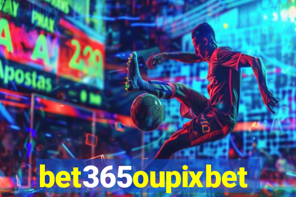 bet365oupixbet