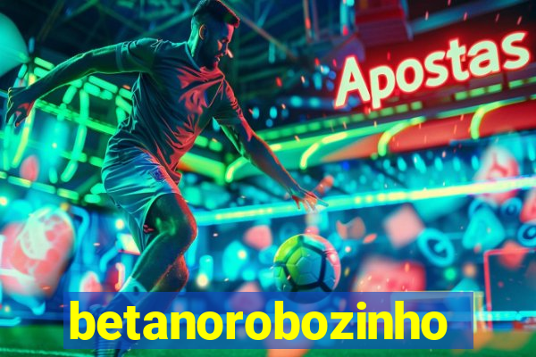 betanorobozinho