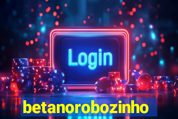 betanorobozinho