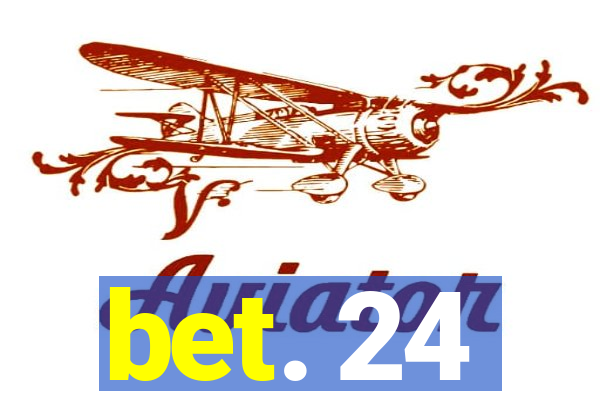 bet. 24