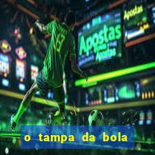 o tampa da bola ao vivo